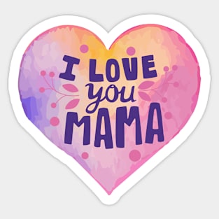 I Love You Mama - Watercolor Love Sticker